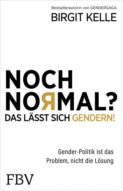 Noch normal? Das lässt sich gendern! 						Gender-Politik ist das Problem, nicht die Lösung