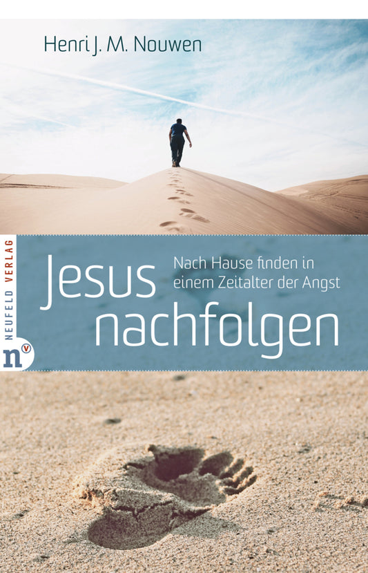 Jesus nachfolgen  -  Nach Hause finden in einem Zeitalter der Angst