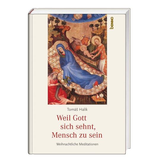 Weil Gott sich sehnt Mensch zu sein  -  Weihnachtliche Meditationen