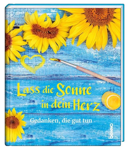 Lass die Sonne in dein Herz  -  Gedanken, die gut tun