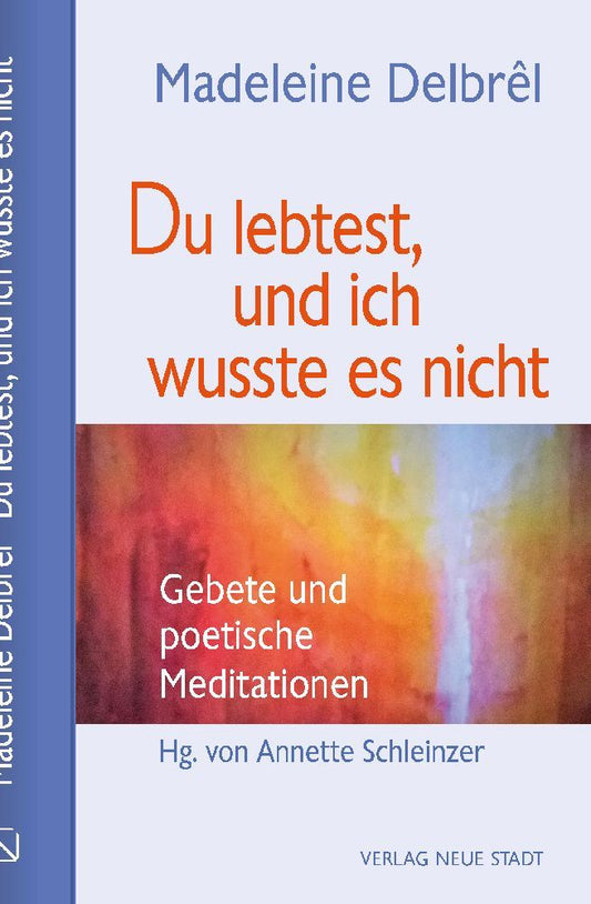 Du lebtest, und ich wusste es nicht.