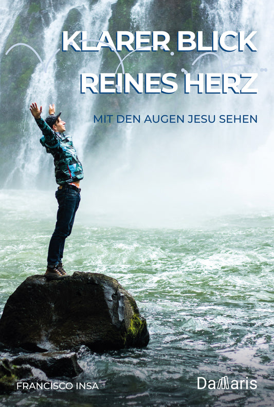 Klarer Blick. Reines Herz