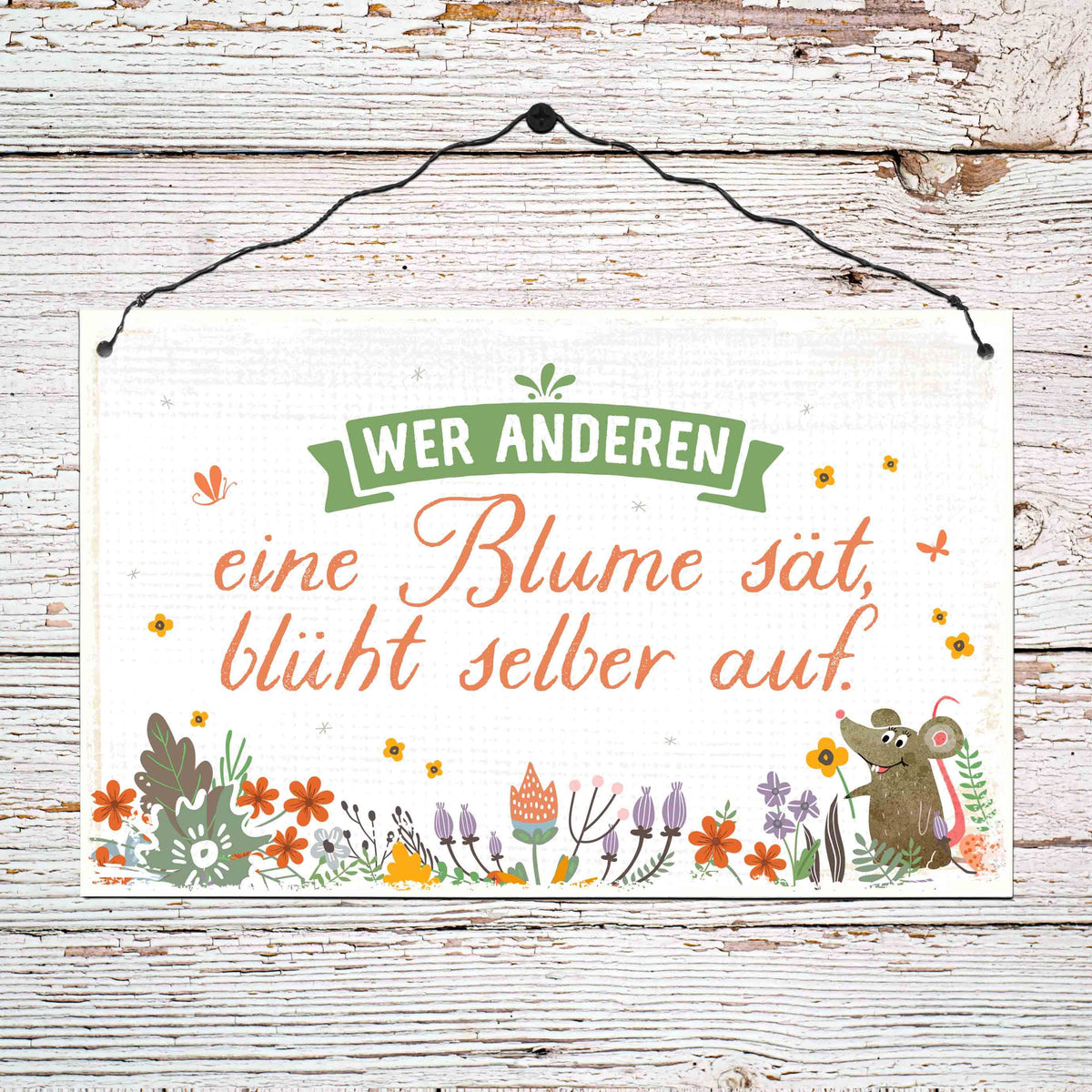 Holzschild: Wer anderen eine Blume...