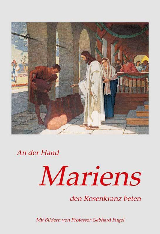An der Hand Mariens den Rosenkranz beten - mit Bildern von Gebhard Fugel