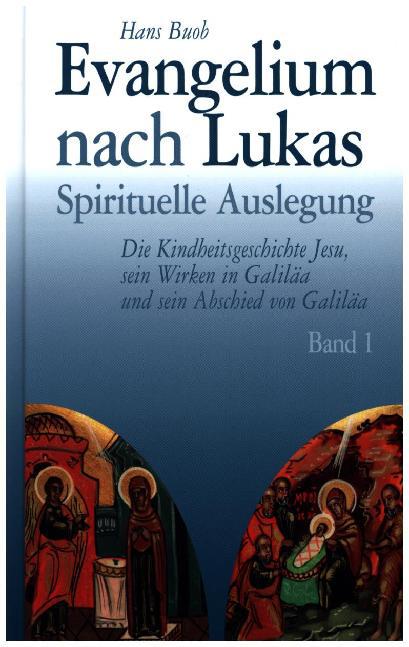 Evangelium nach Lukas - Spirituelle Auslegung  Band 1