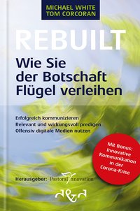 Rebuilt - Wie sie der Botschaft Flügel verleihen