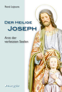 Der Heilige Joseph - Arzt der verletzten Seelen