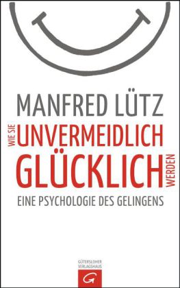 Wie sie unvermeidlich glücklich werden