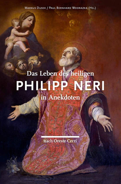 Das Leben des hl. Philipp Neri in Anekdoten nach Oreste Cerri