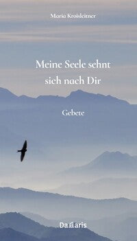 Maria Kroisleitner, Meine Seele sehnt sich nach dir
